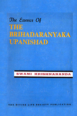 The Essence of the Brihadaranyaka Upanishad